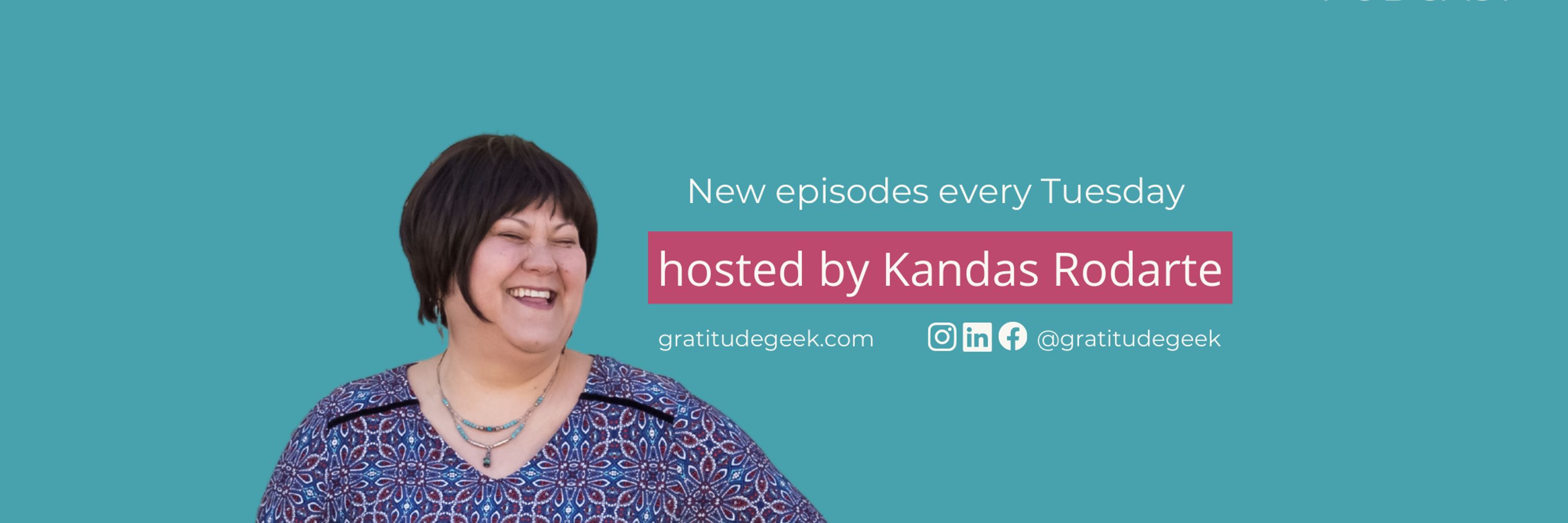 Gratitude Geek Podcast hosted by Kandas Rodarte