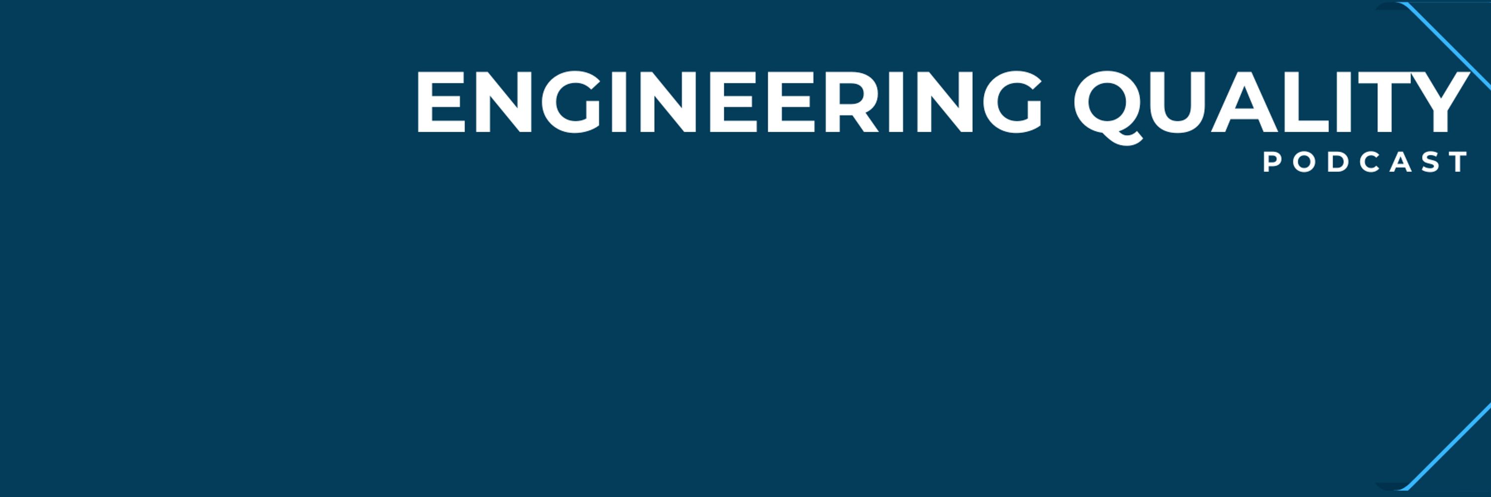 Engineering Quality Podcast