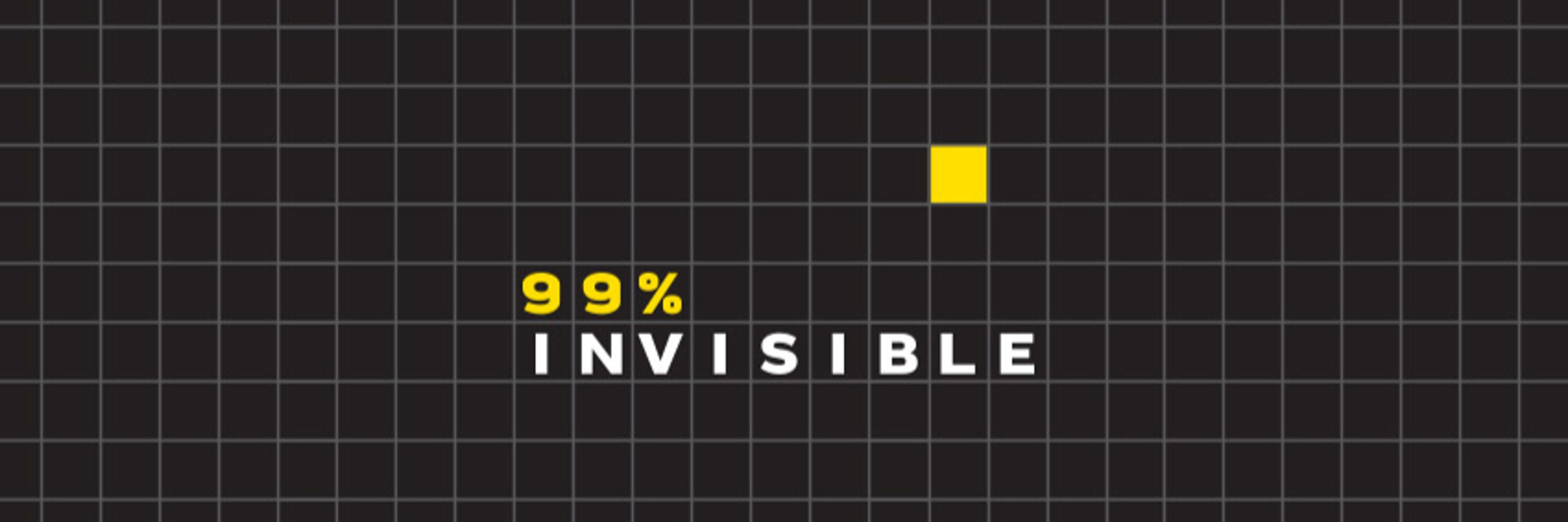 99% Invisible