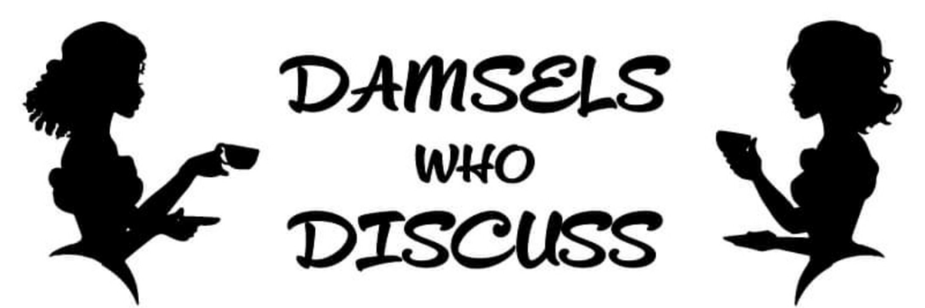 Damsels Who Discuss 