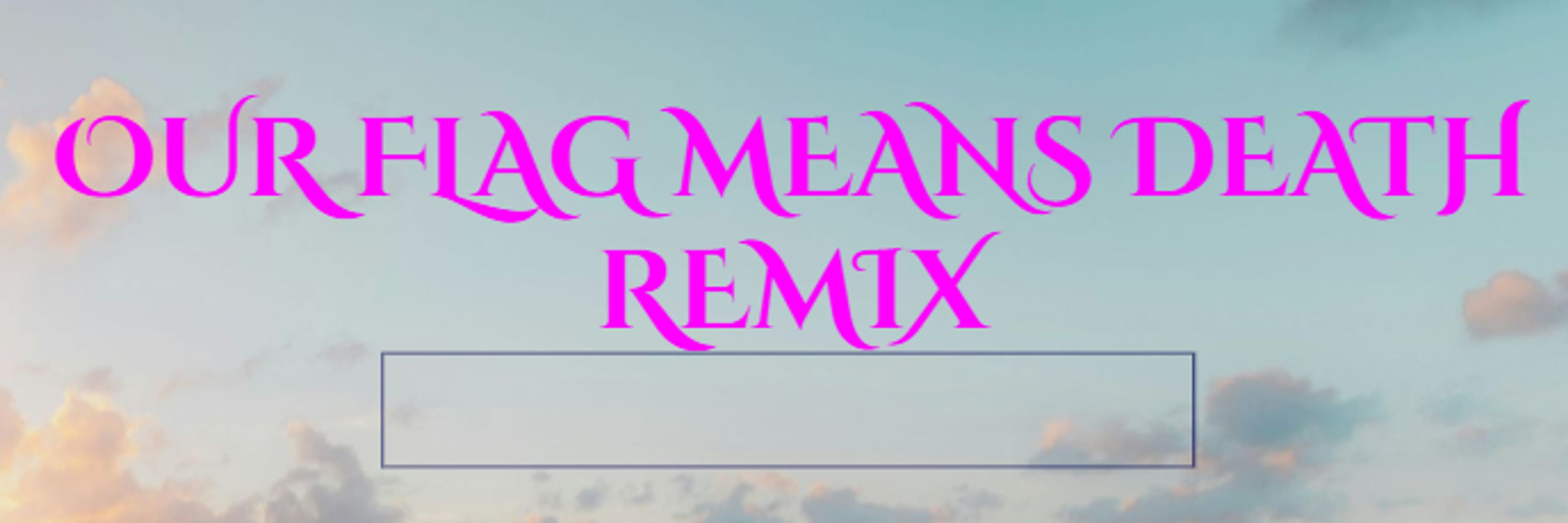 Our Flag Means Death Remix