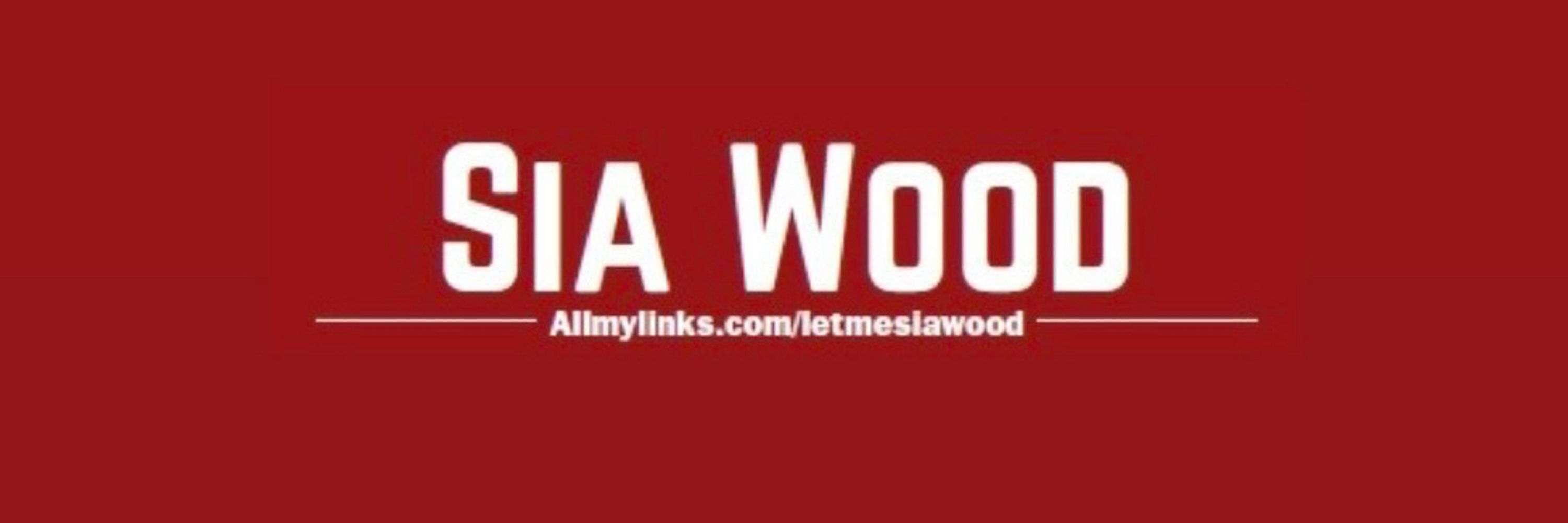 Sia Wood Ⓥ 👀🪵
