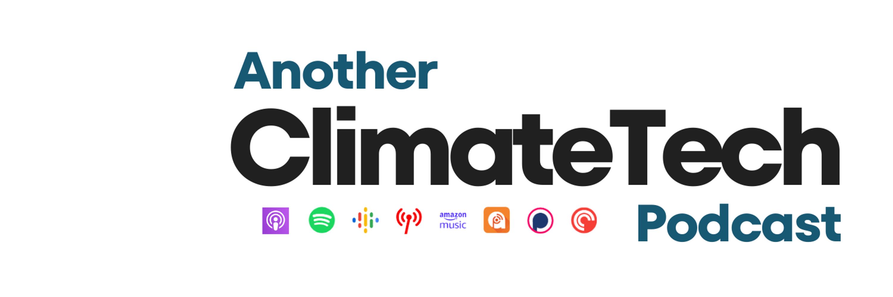 Another ClimateTech Podcast - with Ryan Grant Little