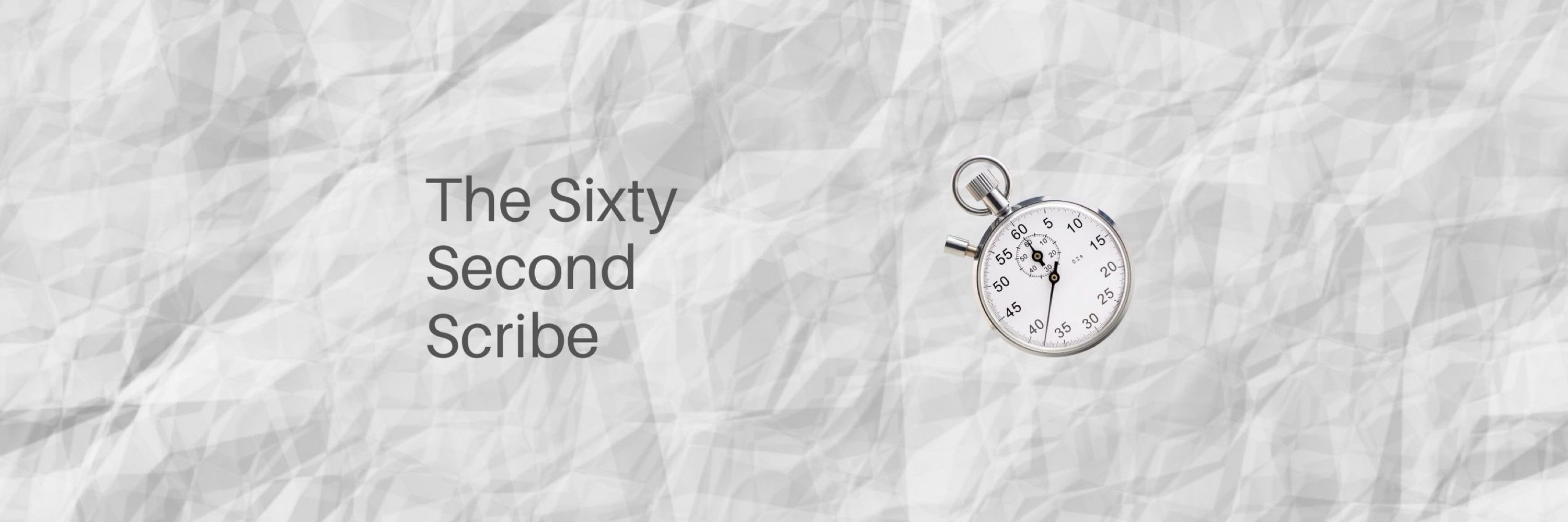 The Sixty Second Scribe