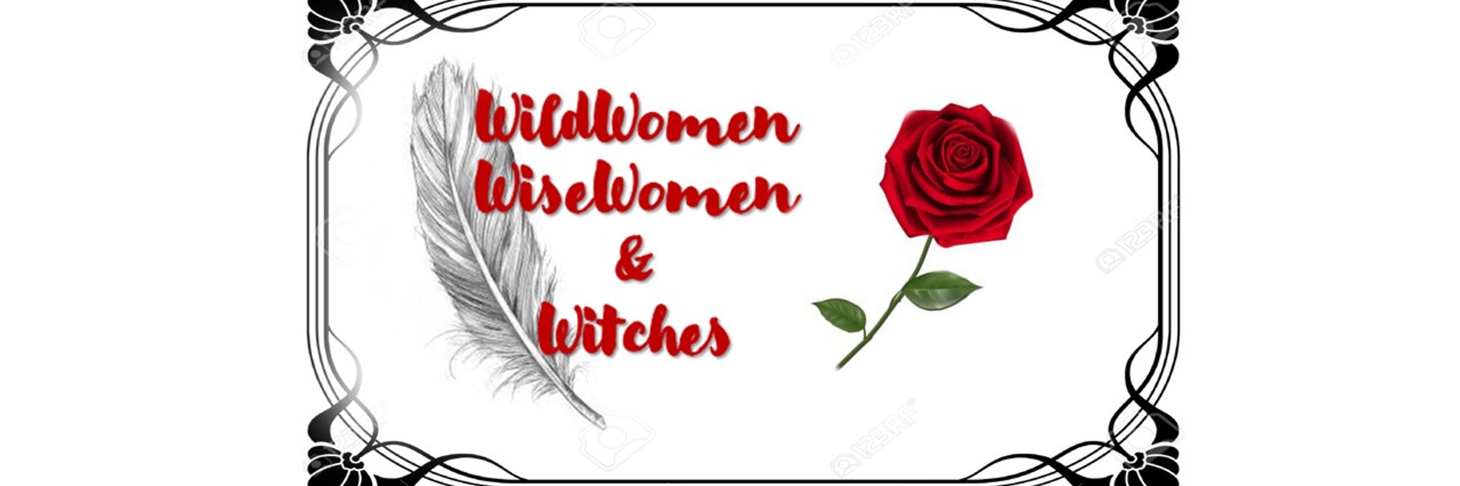 WildWomen, WiseWomen & Witches