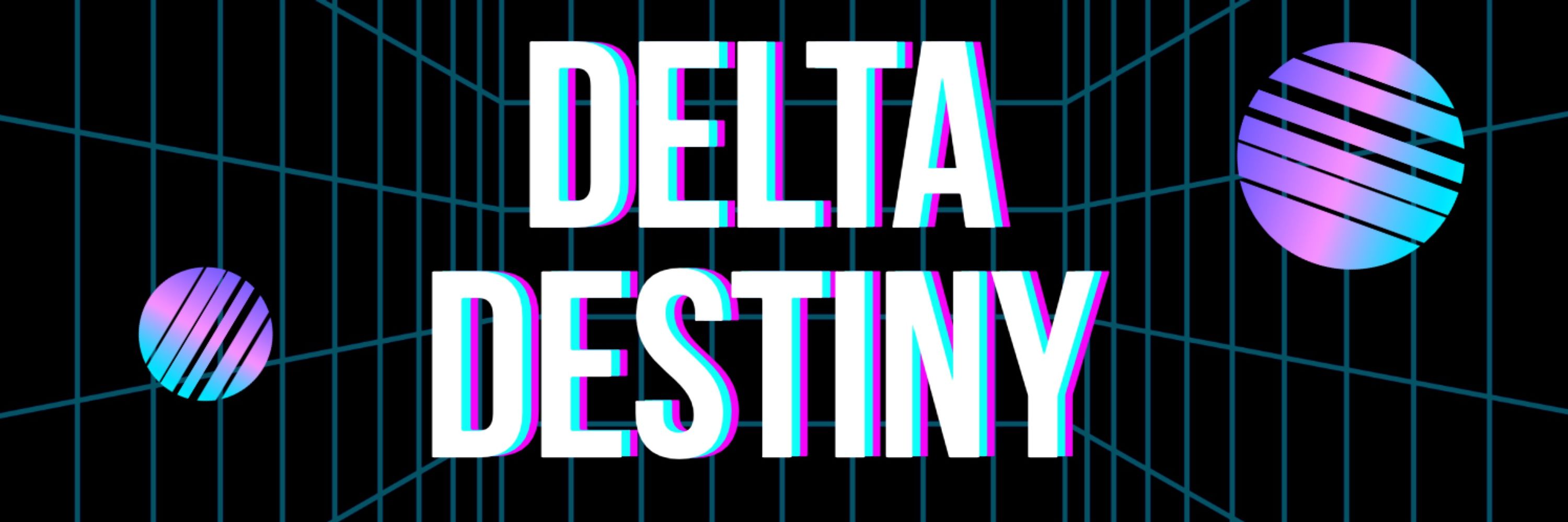 Delta Destiny