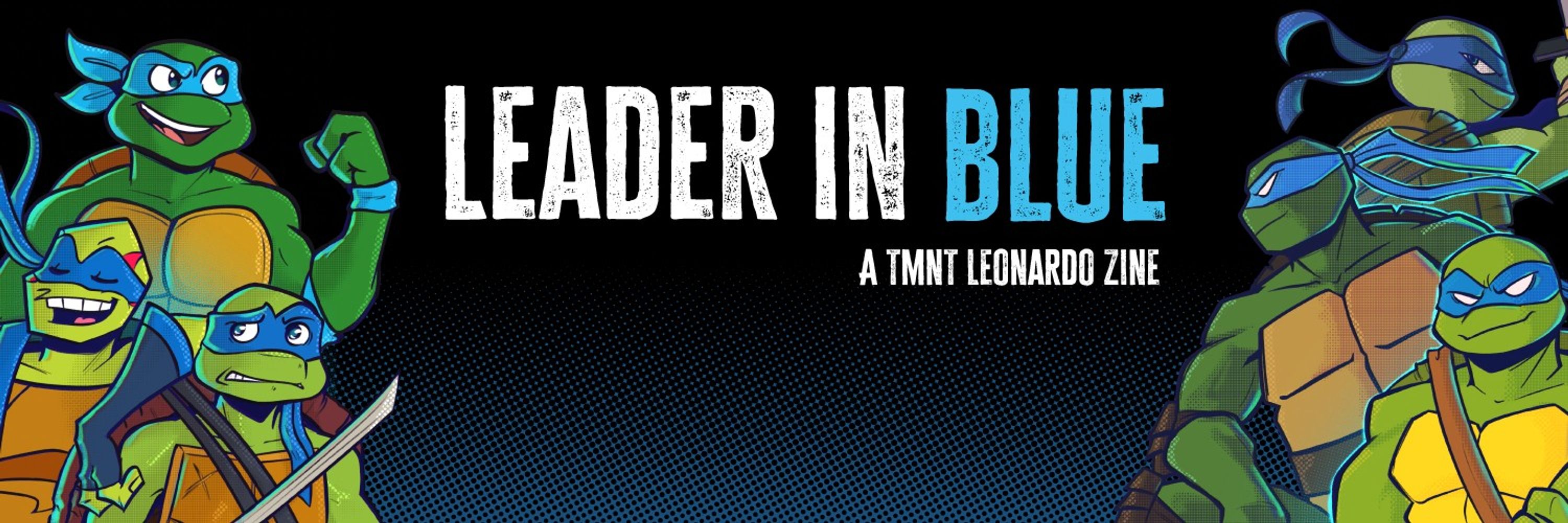 Leader in Blue: A TMNT Leonardo Zine @ PRODUCTION!
