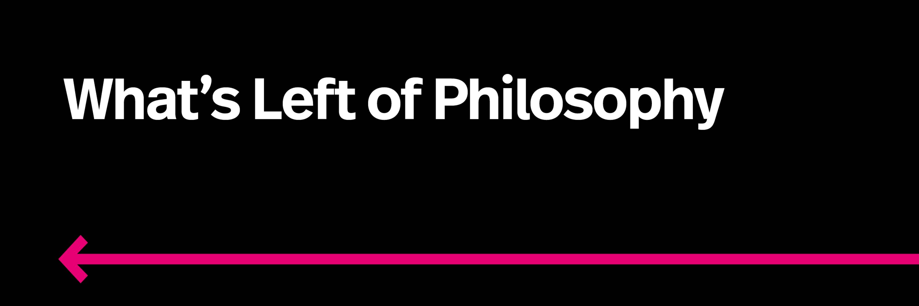 What's Left of Philosophy