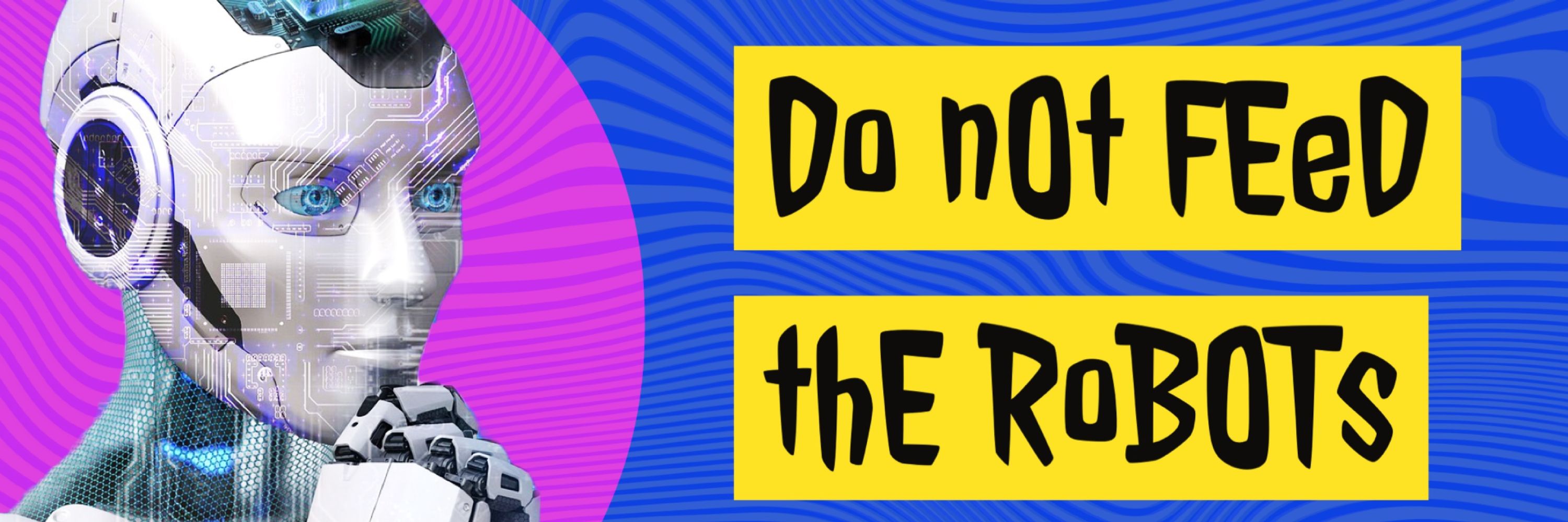 do_not_feed_the_robots