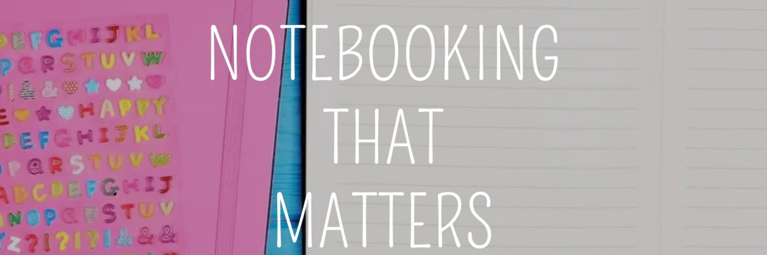 Notebooking That Matters