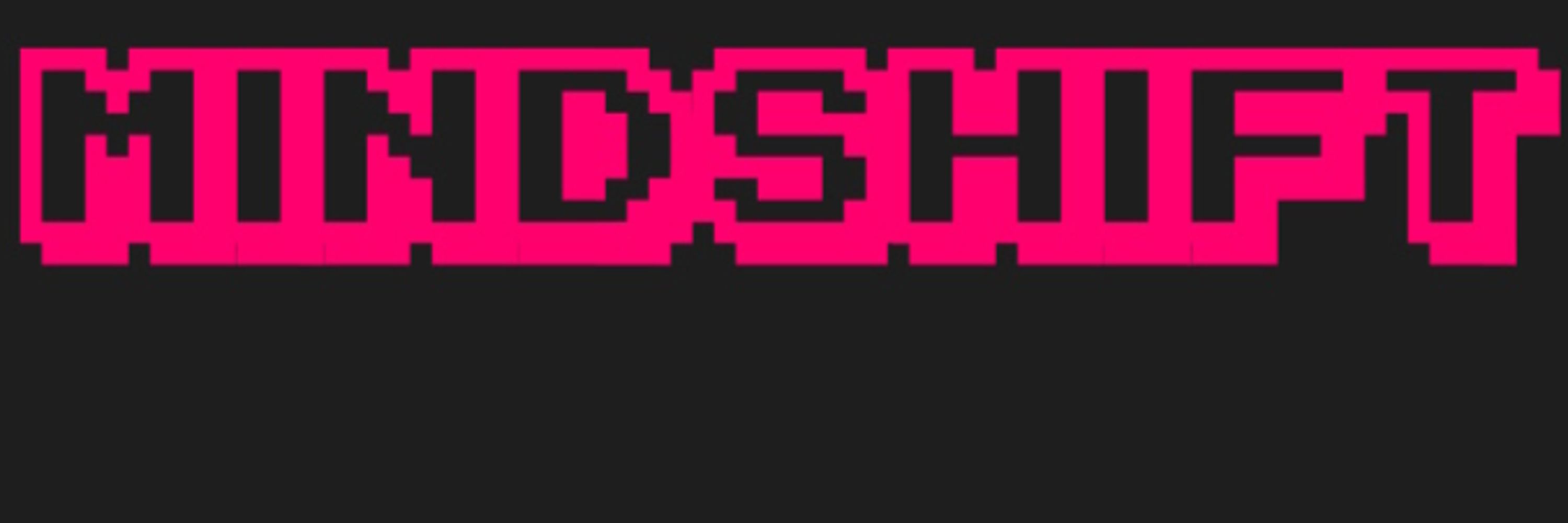 MINDSHIFT UPDATES