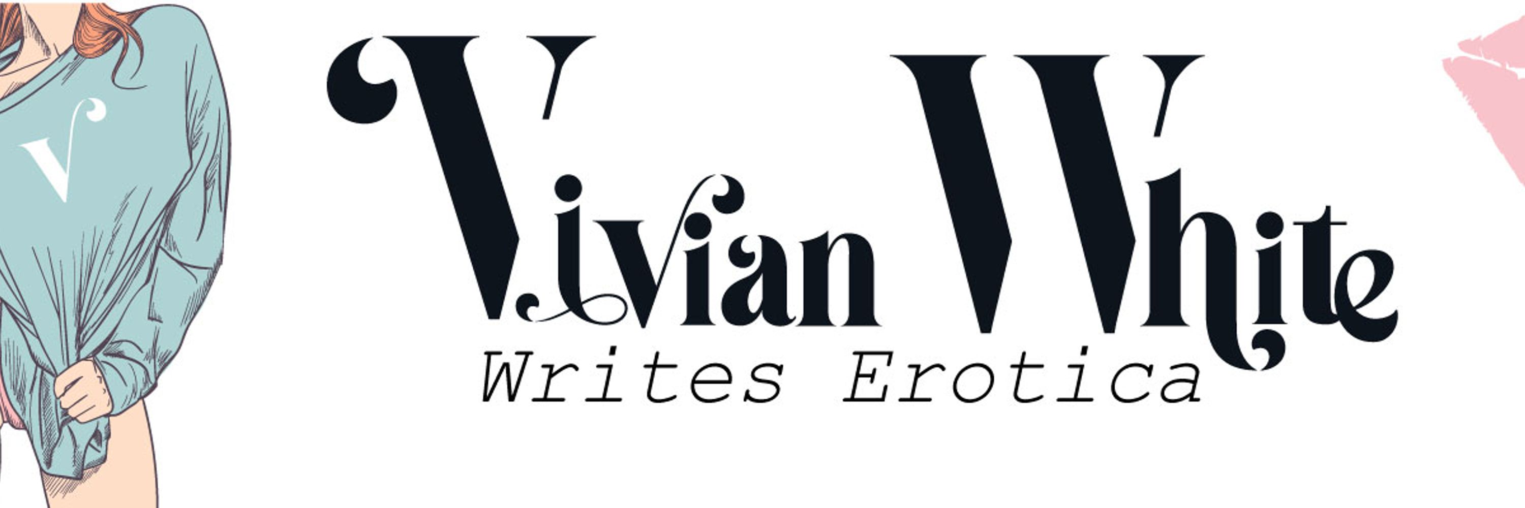 Vivian White Writes Erotica