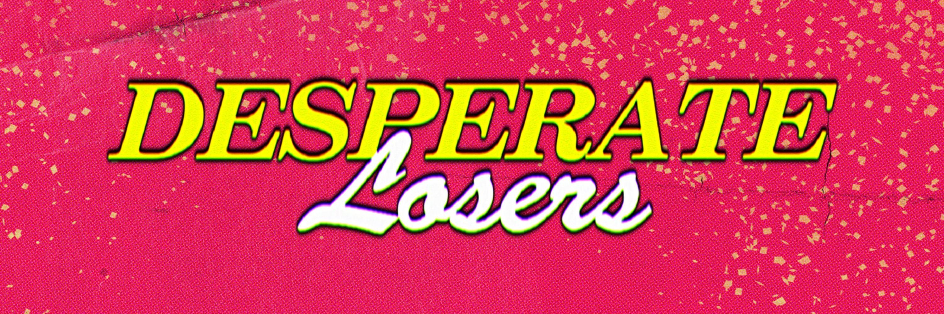 Desperate Losers