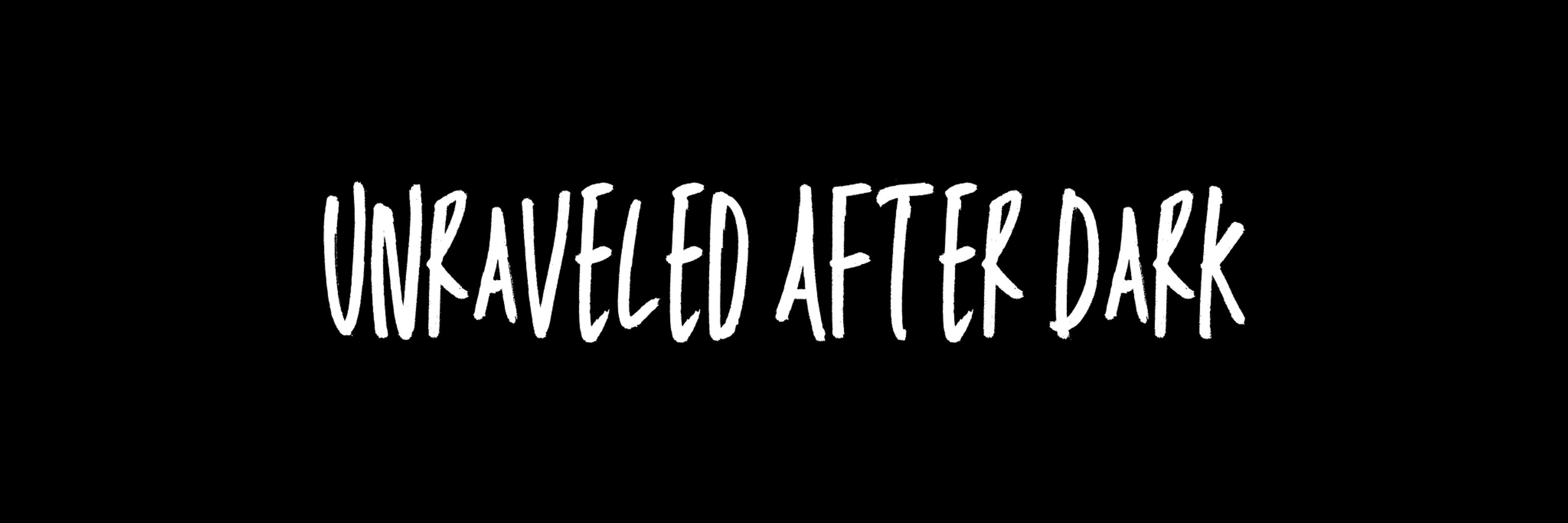 Unraveled After Dark | 🔞