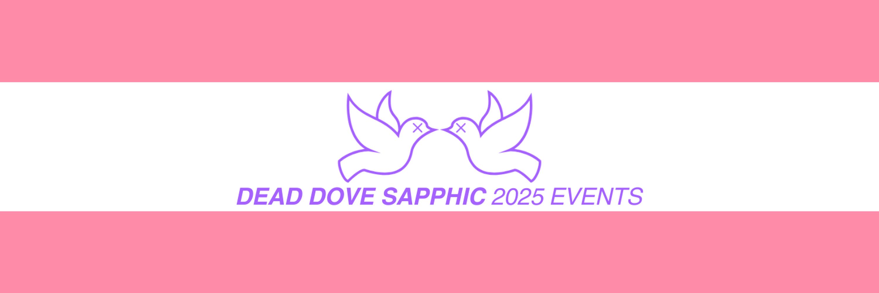 Dead Dove Sapphic 2025 Events 🔞