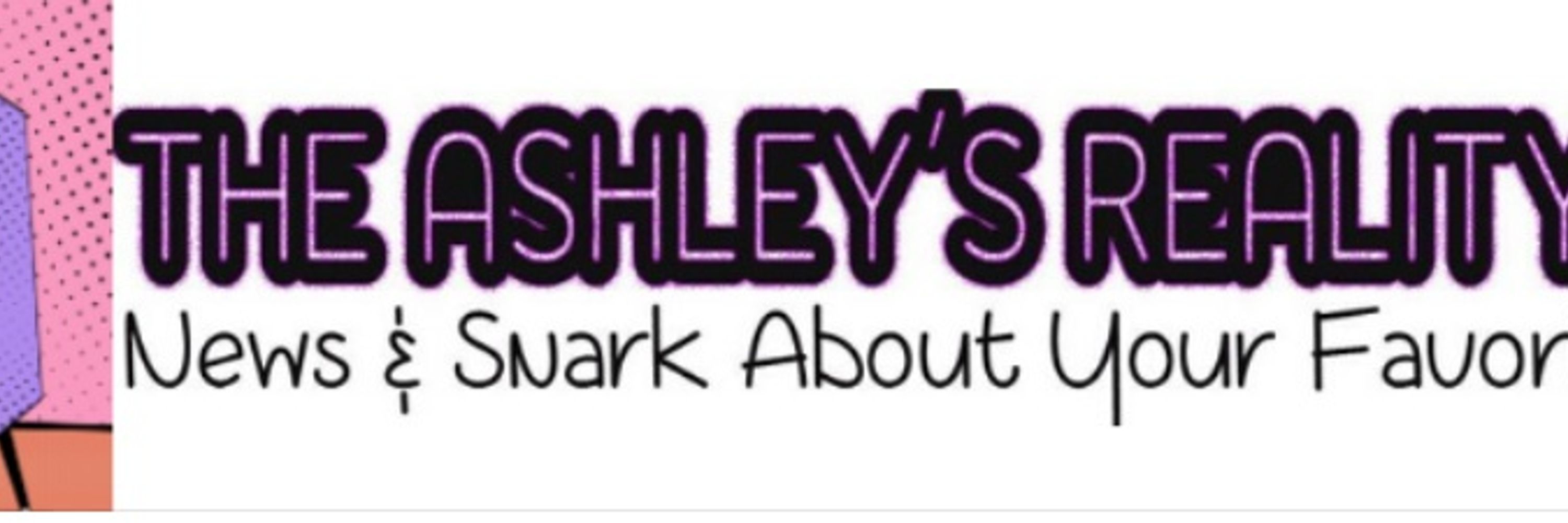 The Ashley's Reality Roundup