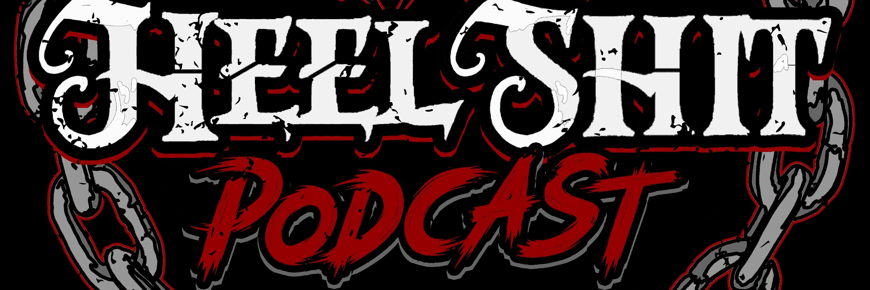Heel Shit Podcast