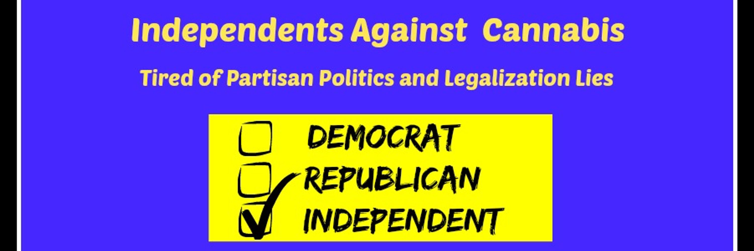 Independents Against Legalization of Marijuana