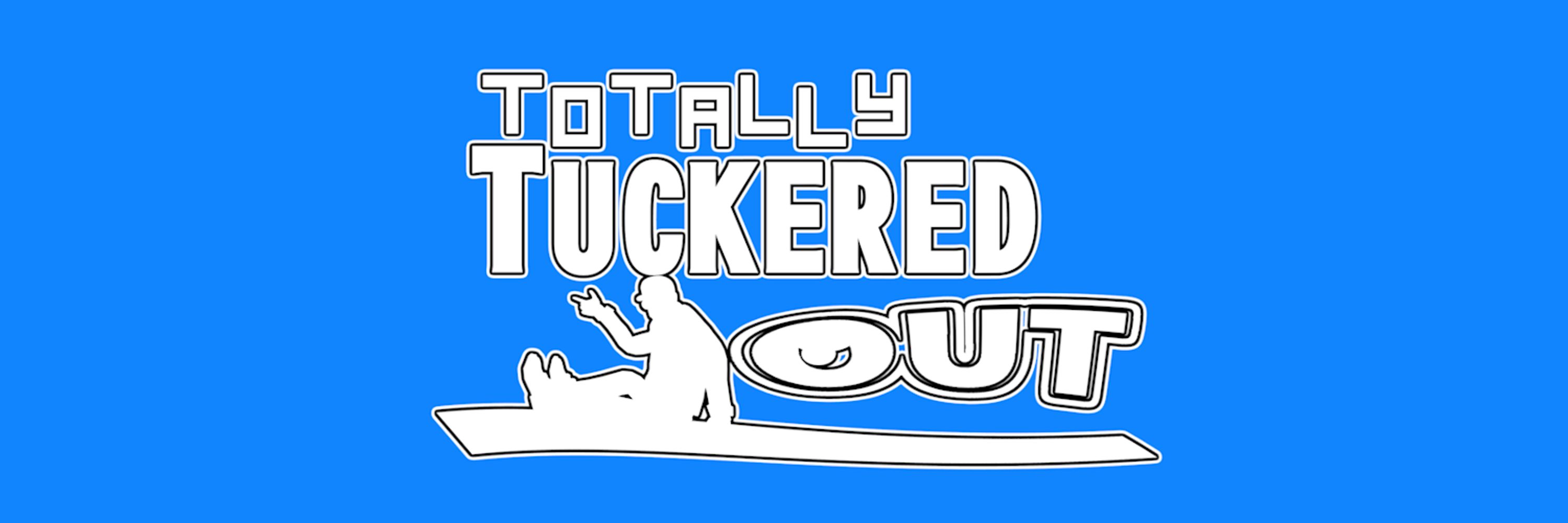 TotallyTuckeredOut