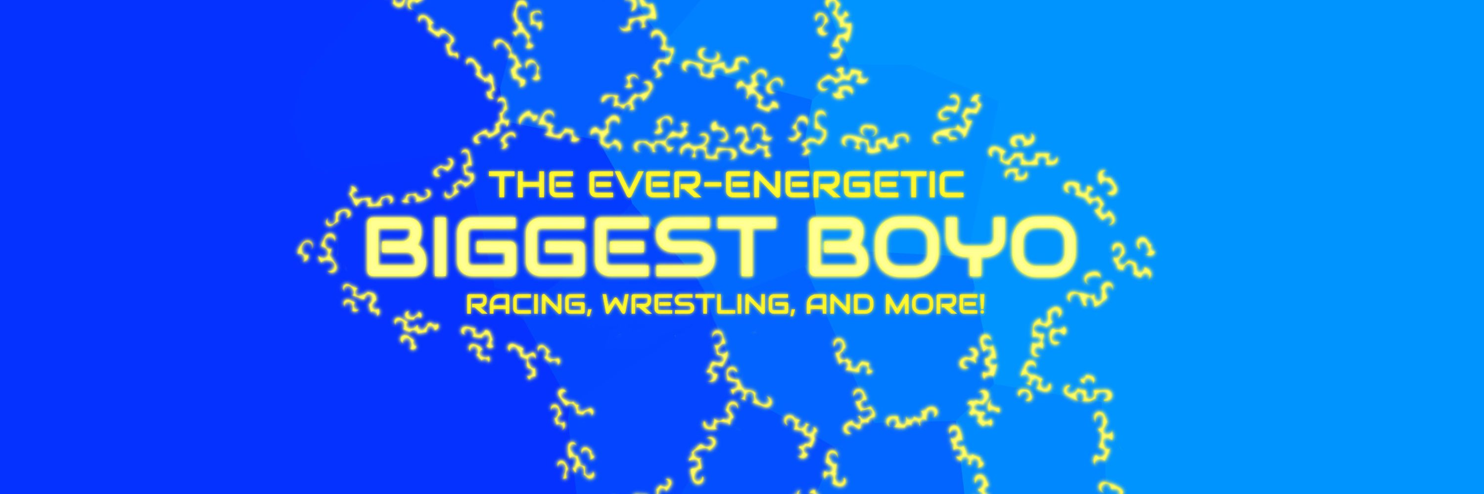 Biggest Boyo