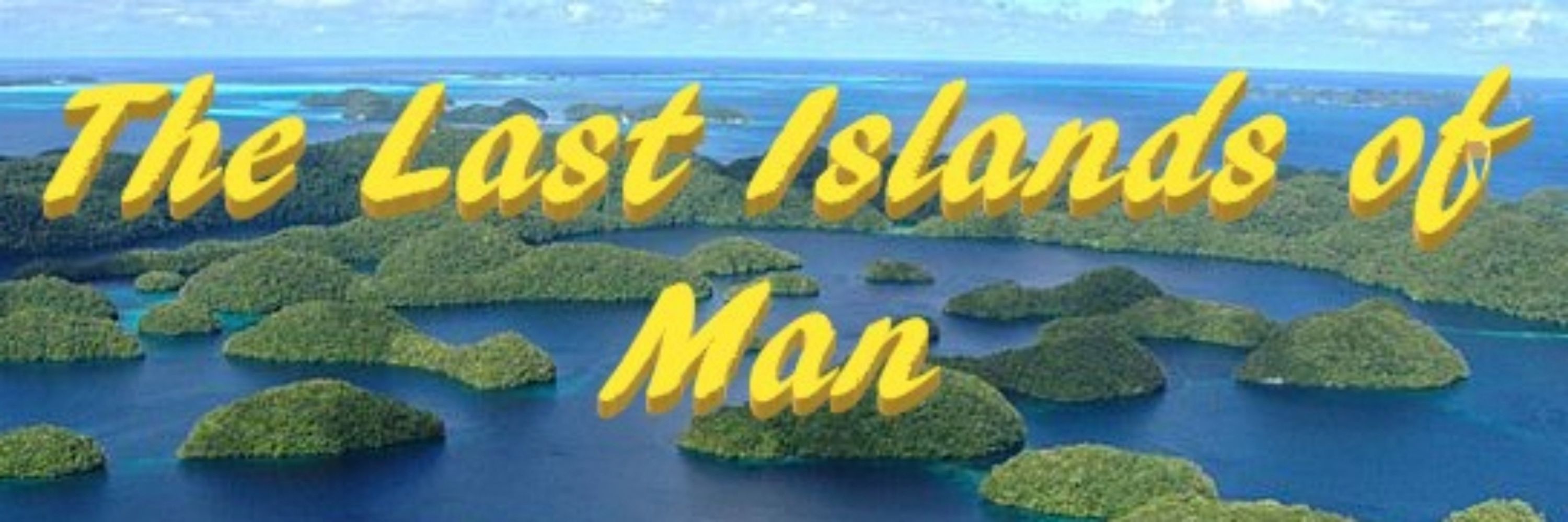 The Last Islands of Man