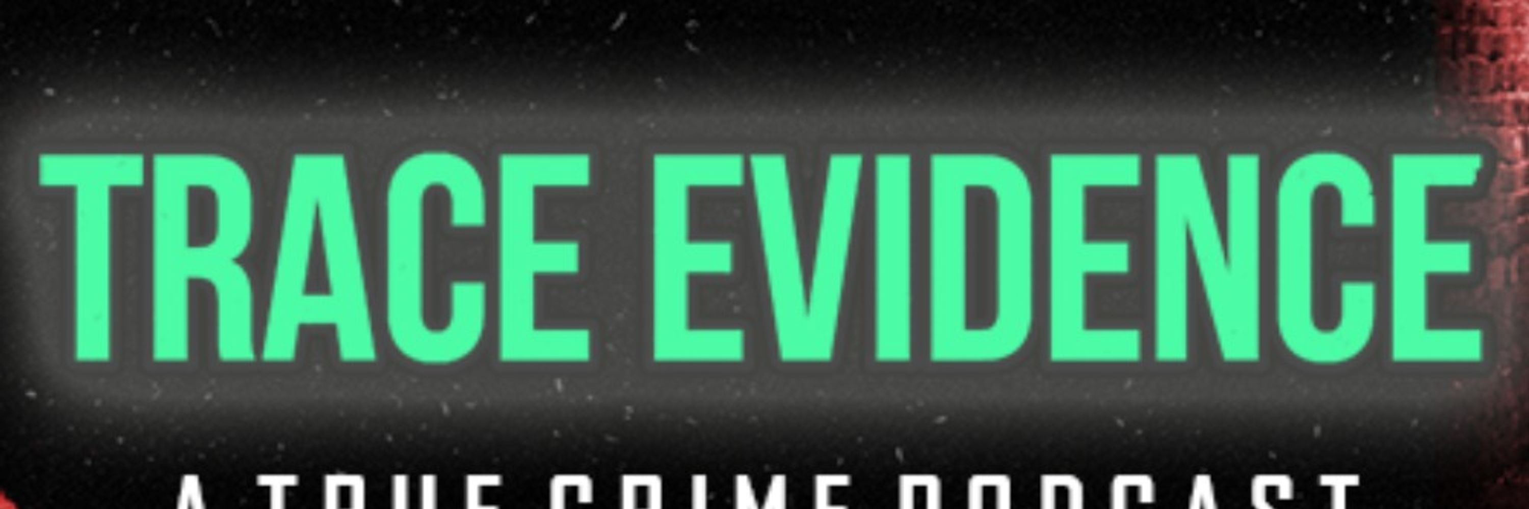 Trace Evidence Podcast