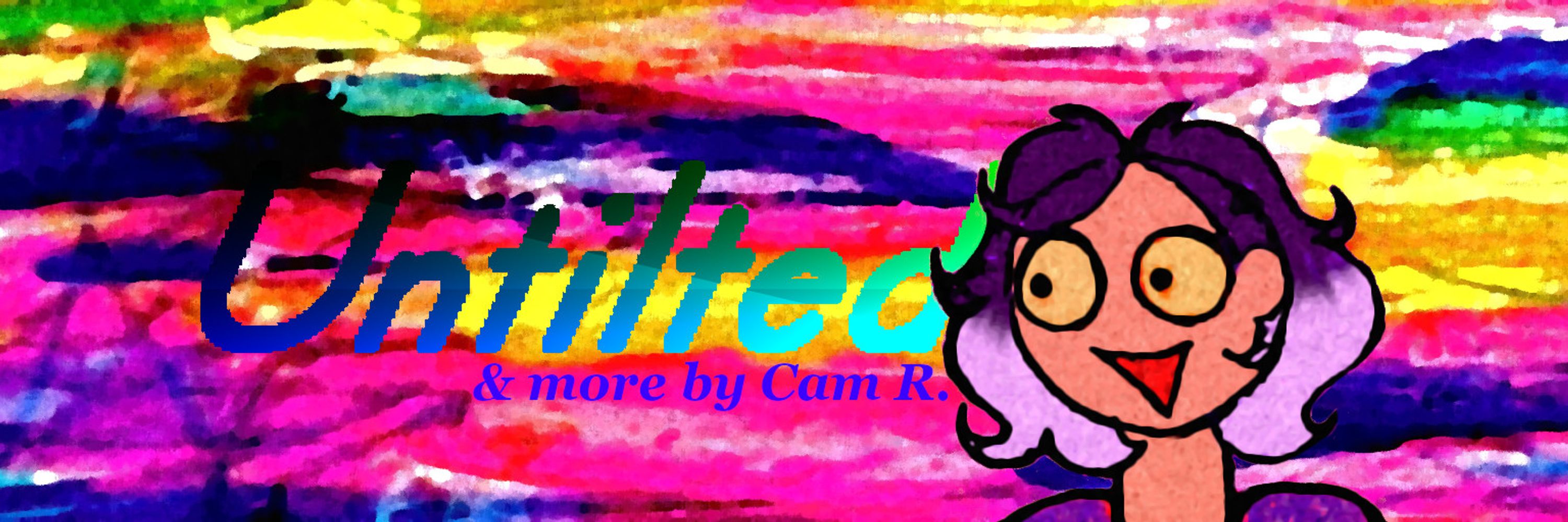 Cam R. (Untilted & More)