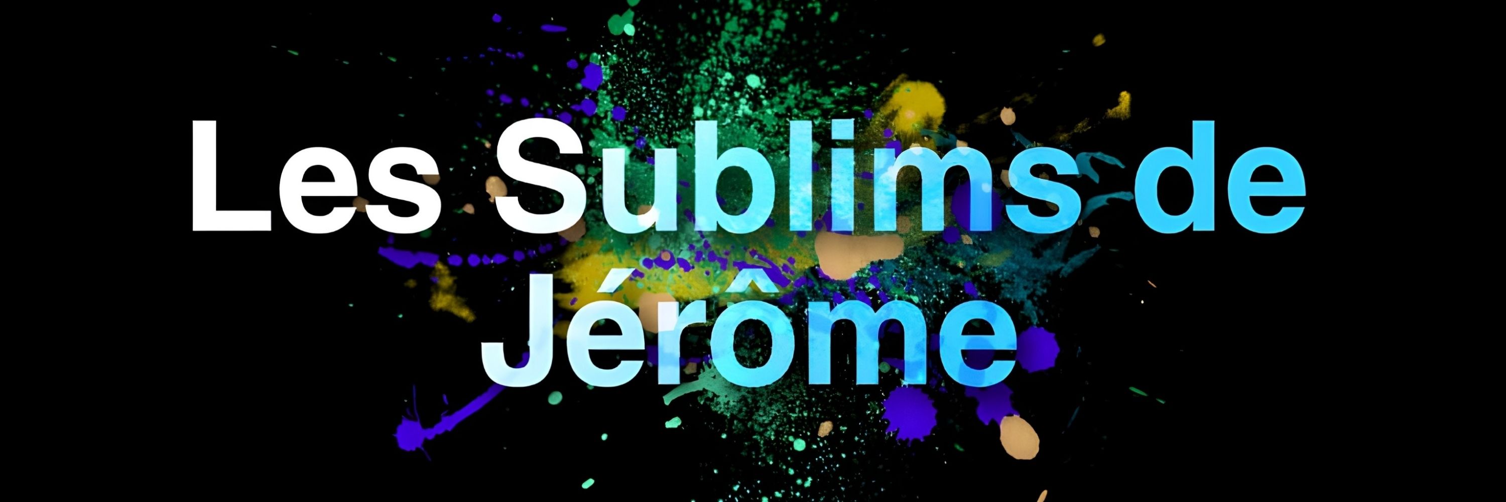 Les Sublims de Jérôme