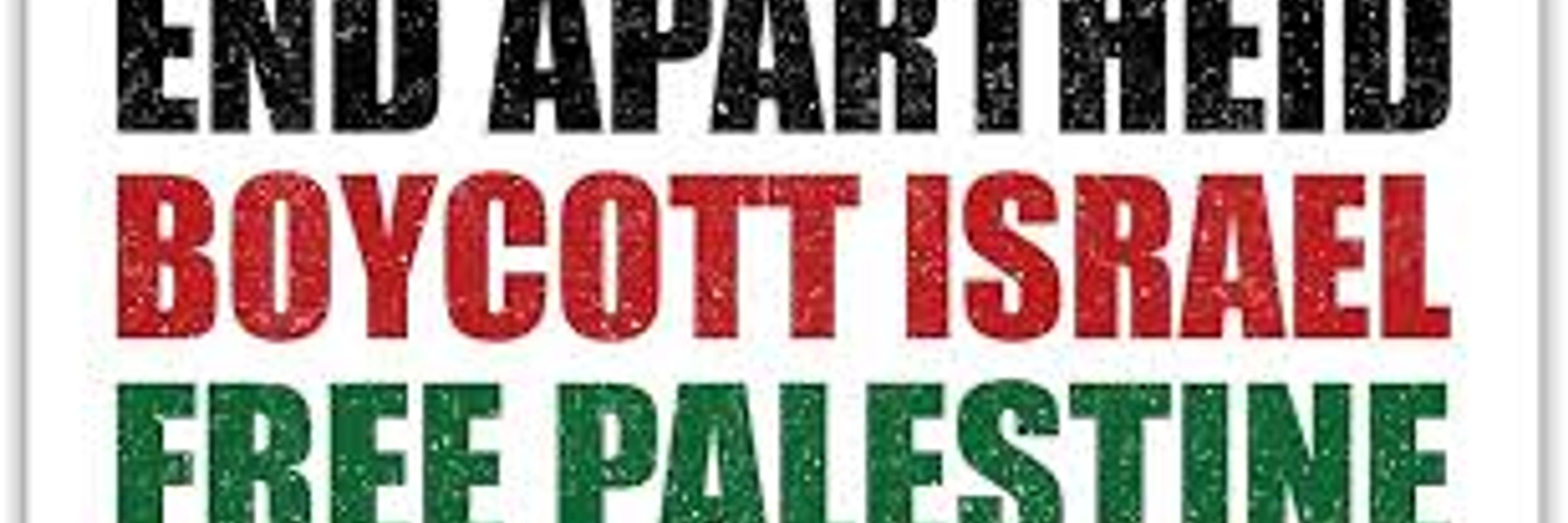 End Apartheid Boycott Israel Free Palestine