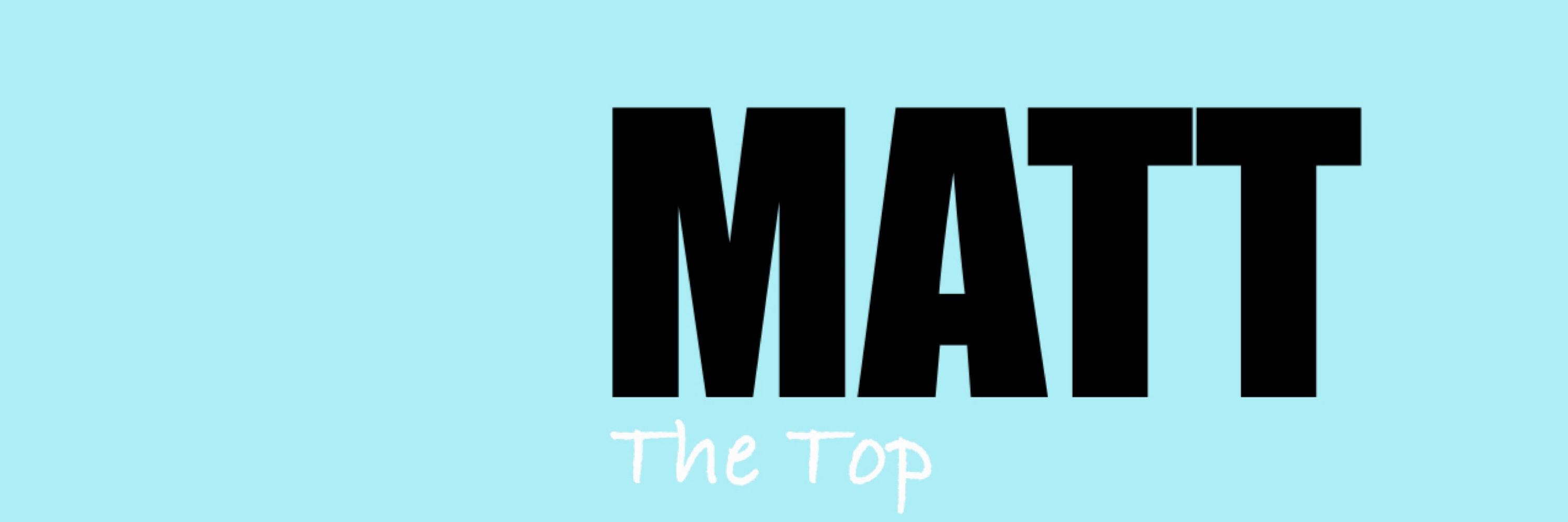 Matt the Top