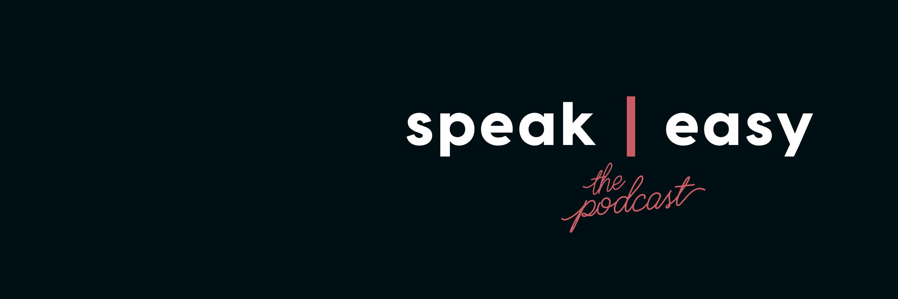 The Speak Easy Podcast