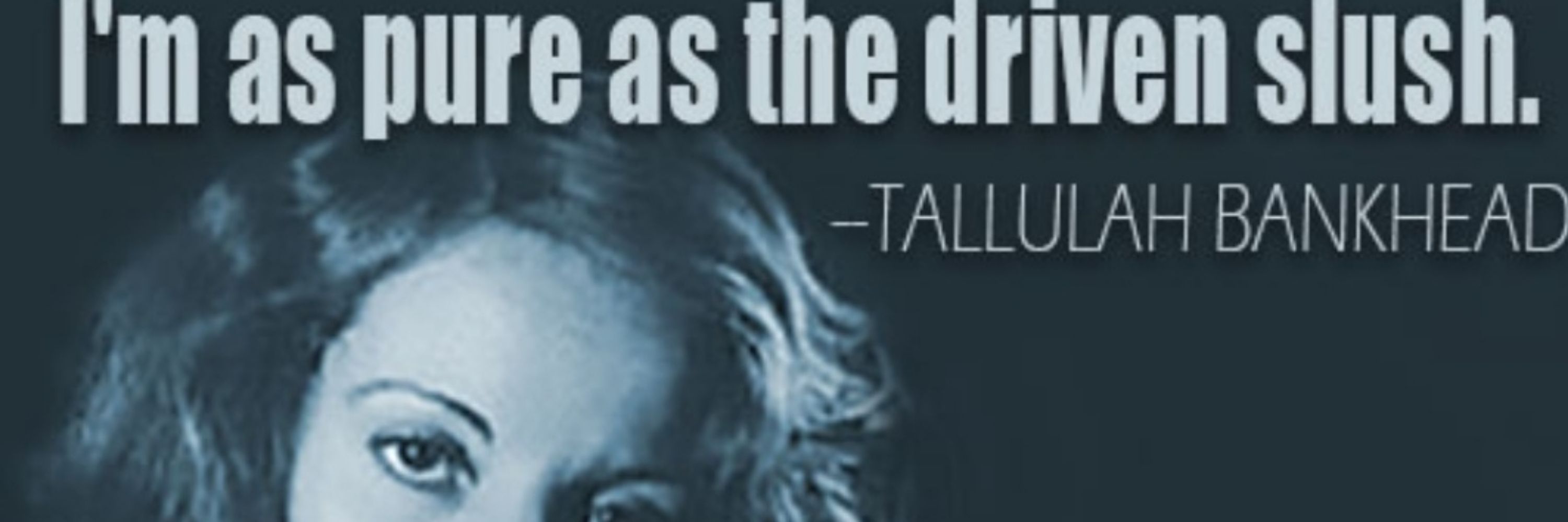 Tallulah Bankhead - Proud Democrat & Liberal