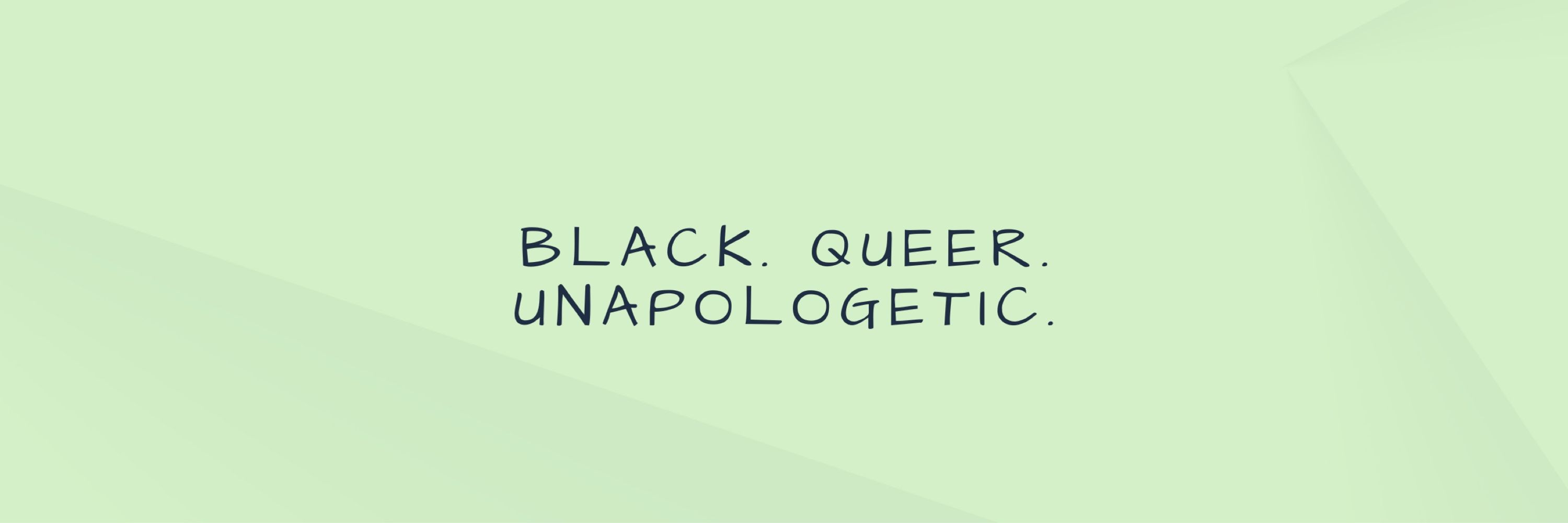 Black. Queer. Unapologetic. Podcast.
