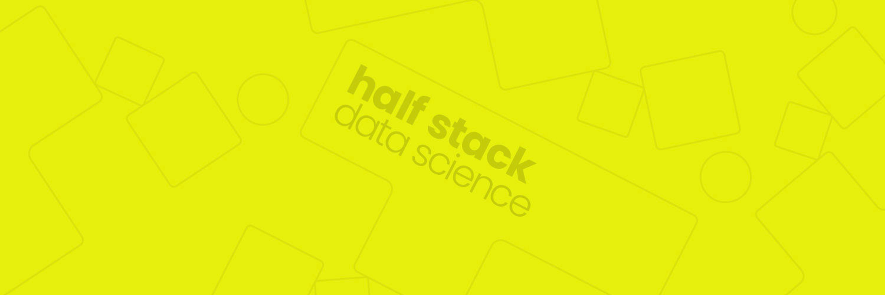 Half Stack Data Science podcast