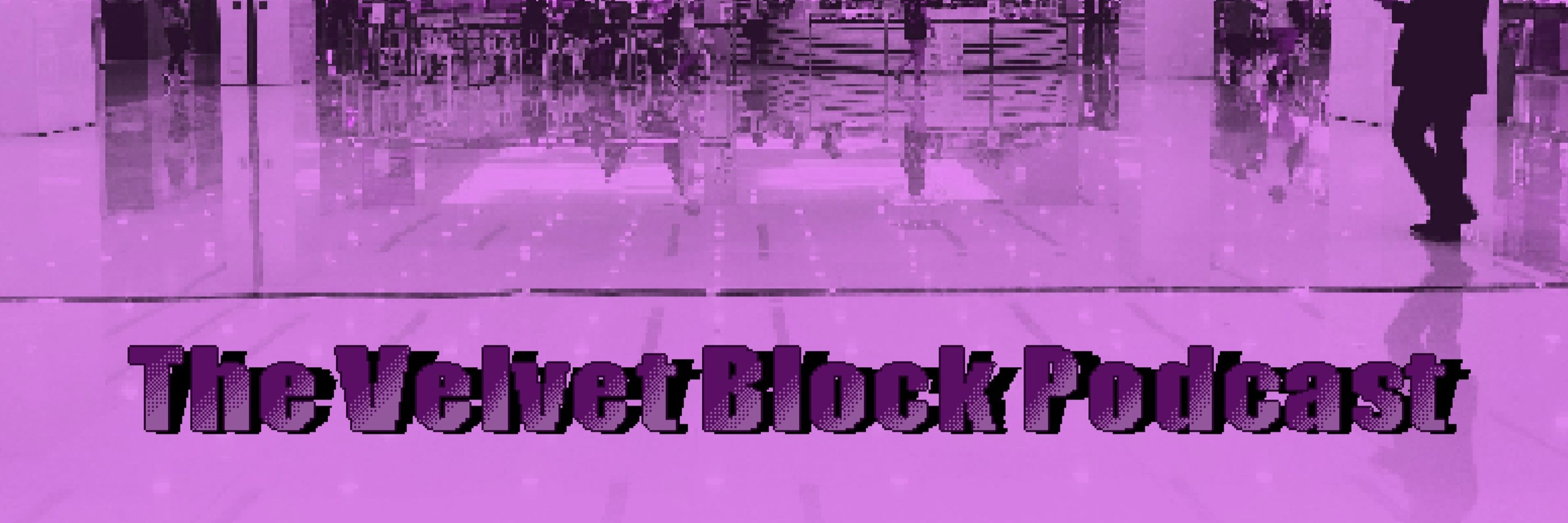 The Velvet Block Podcast
