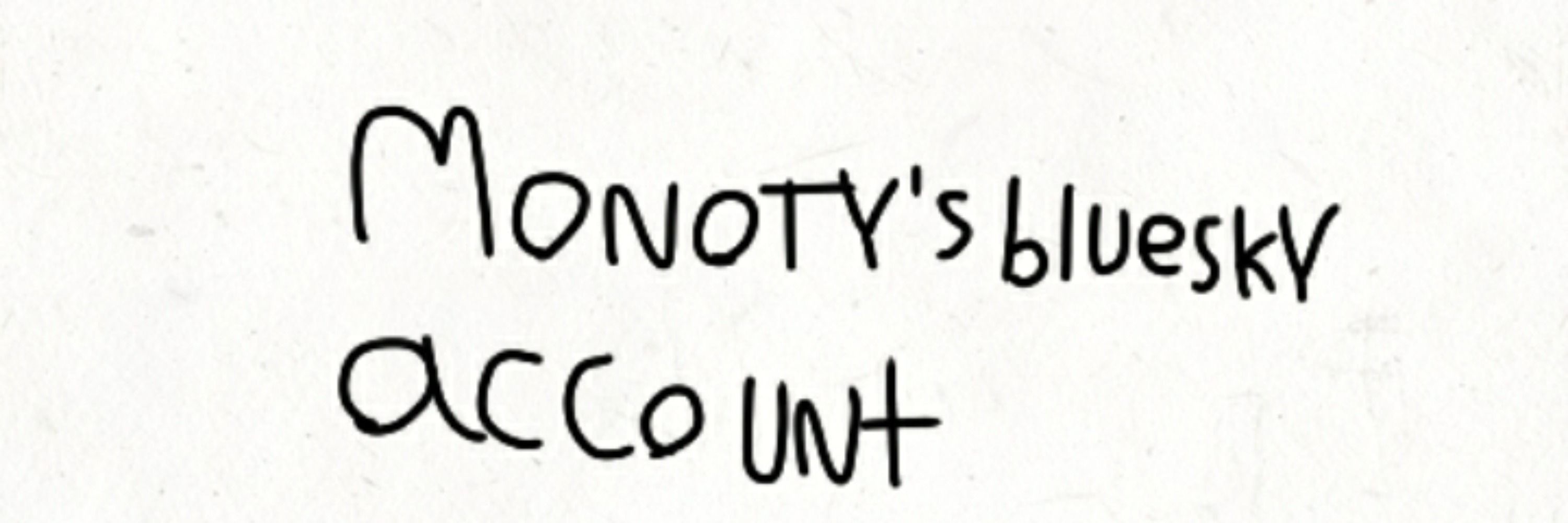 Monoty's bluesky account