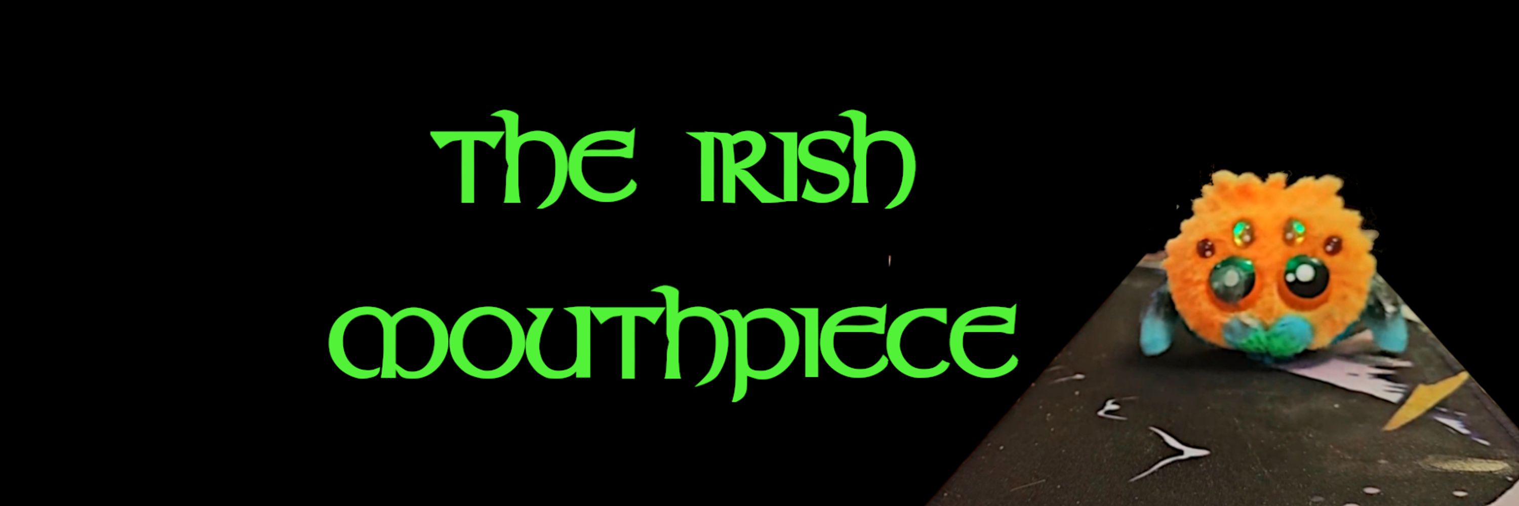 The Irish Mouthpiece