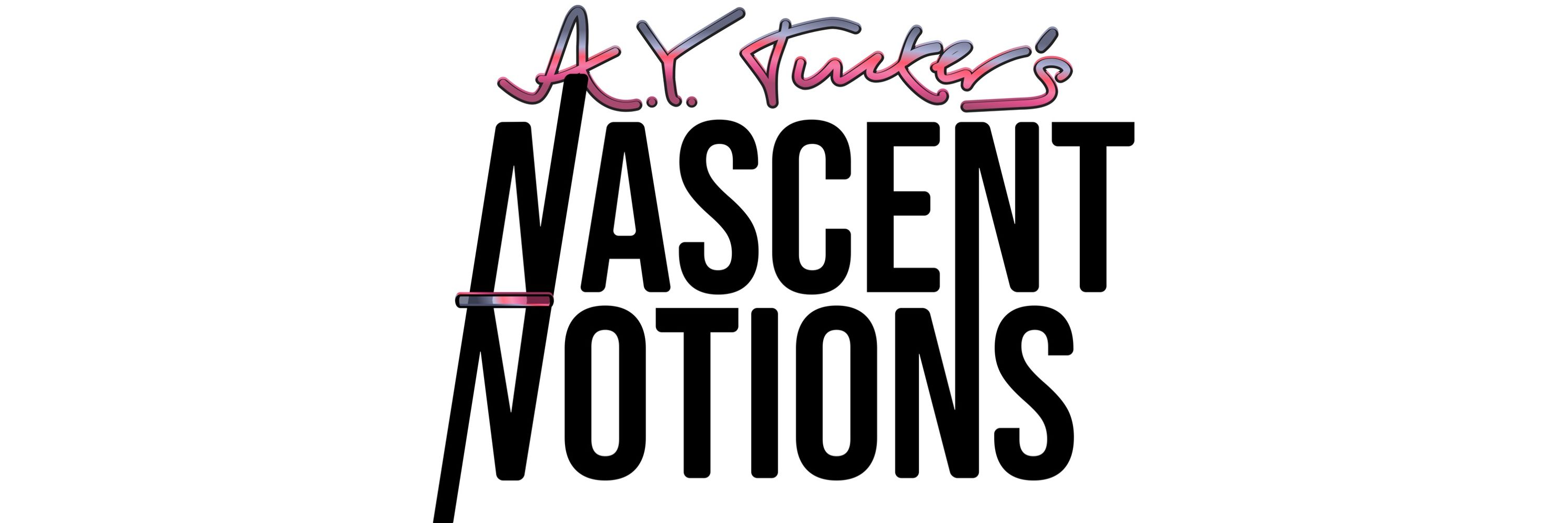 AYT’s Nascent Notions