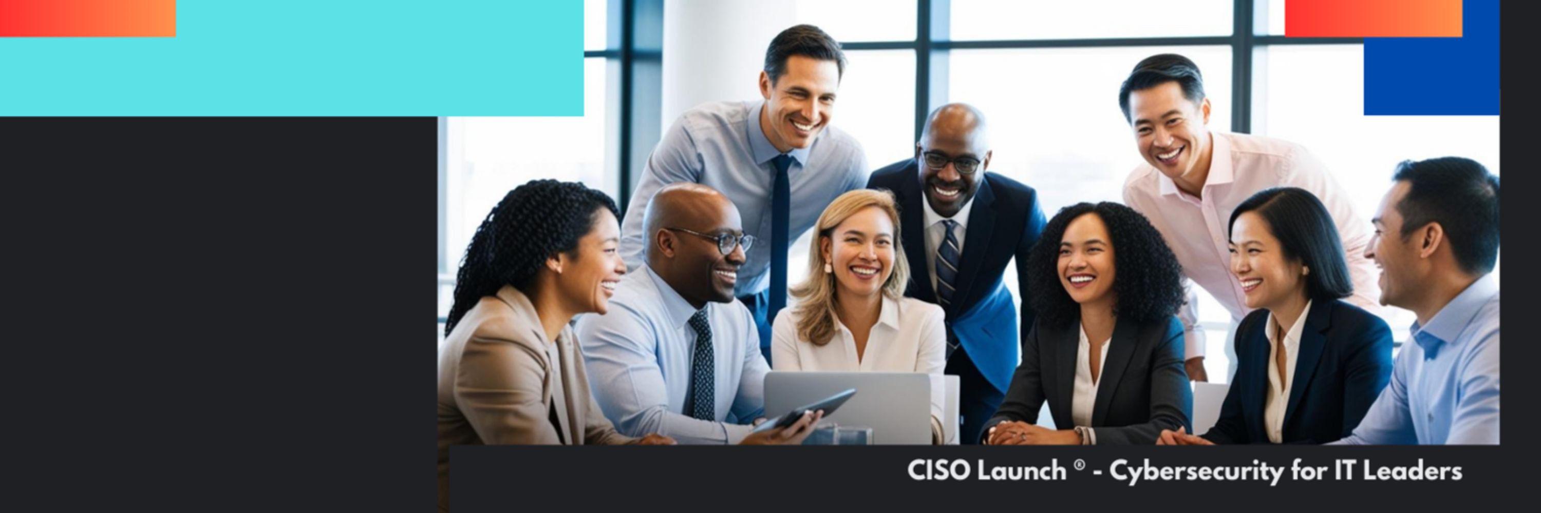 CISO Launch® - Cybersecurity for IT Leaders