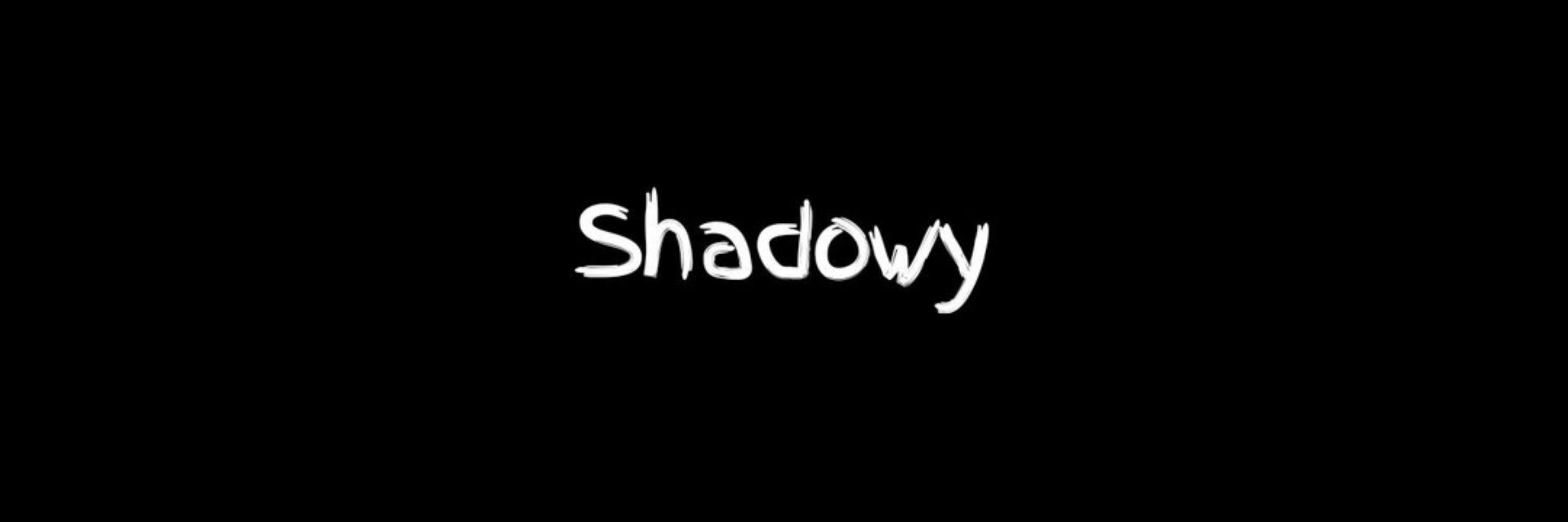 Shadowy | PROMOÇÃO NO FIXADO 