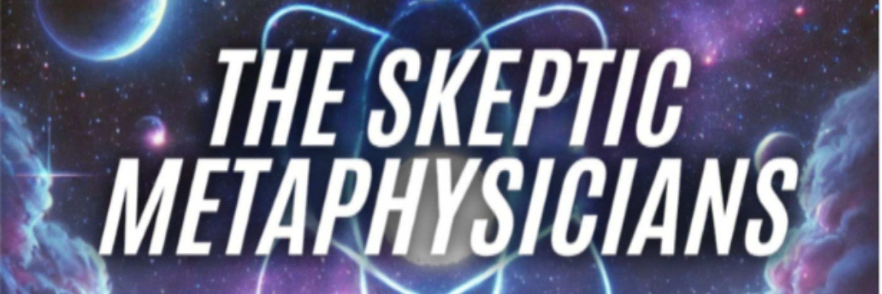 Skeptic Metaphysicians Podcast