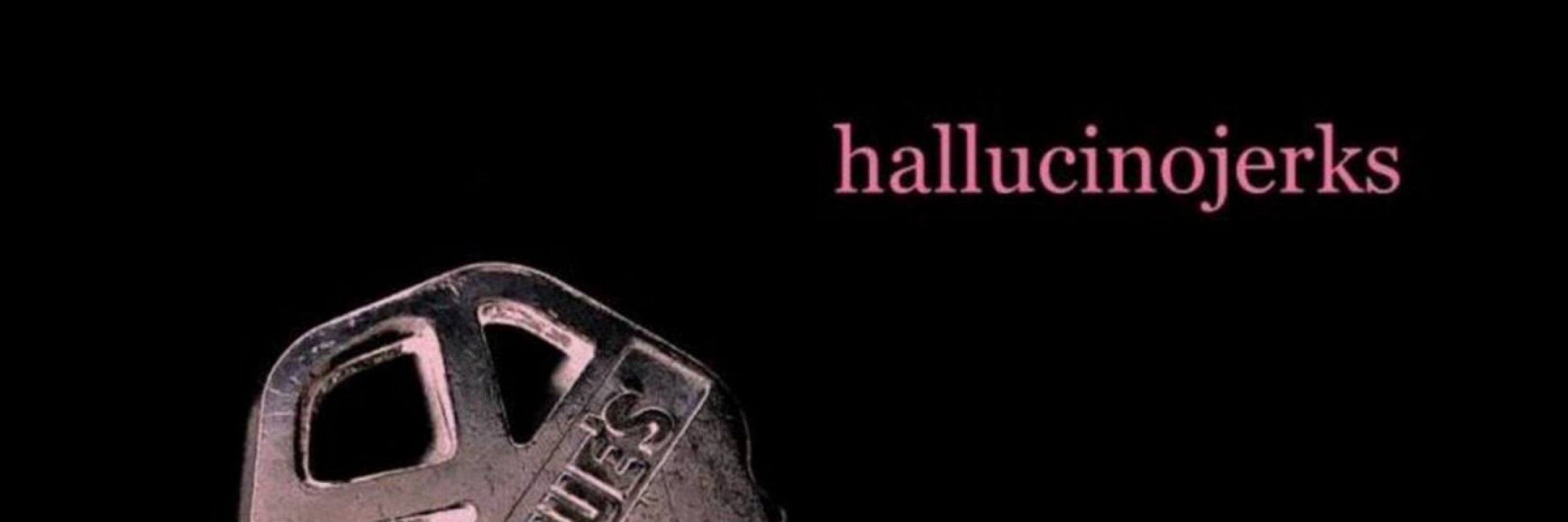 hallucinojerks