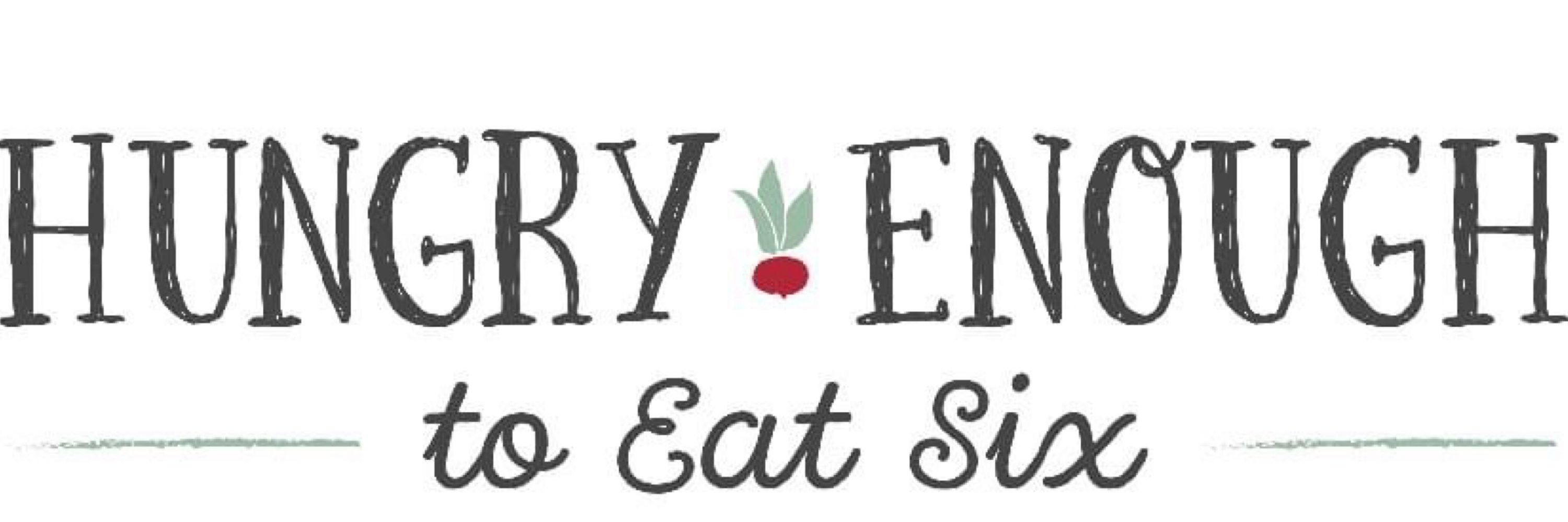 Hungry Enough To Eat Six