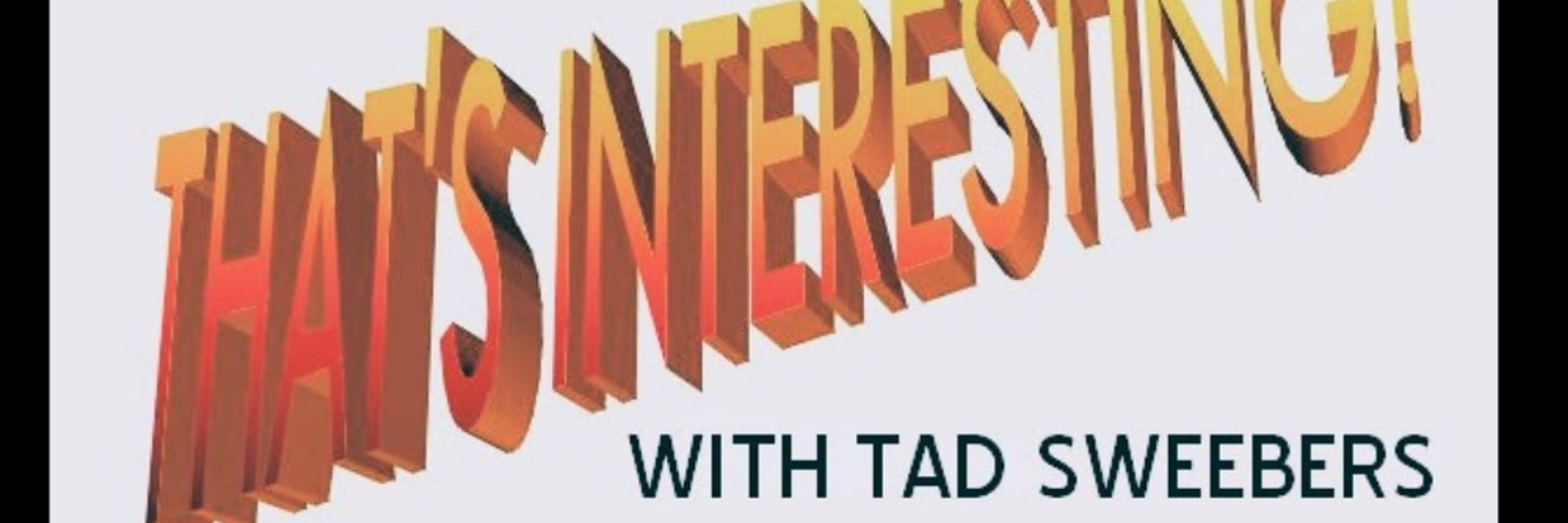 The Real Tad Sweebers (any/all)
