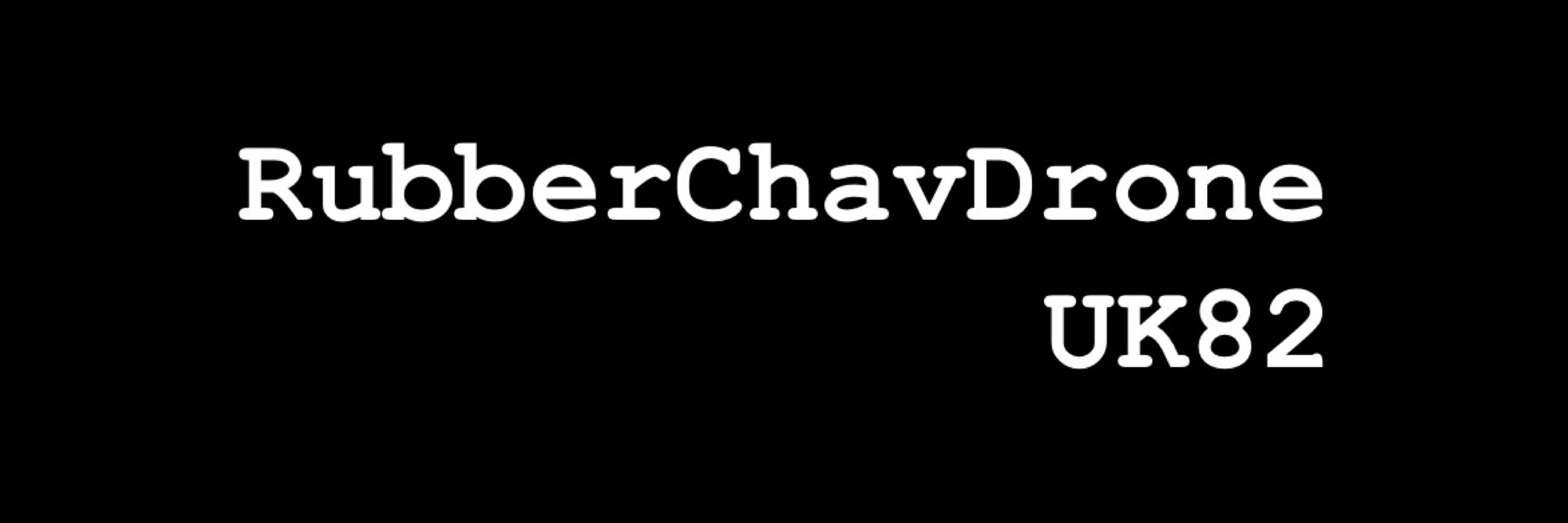 RubberChavDrone