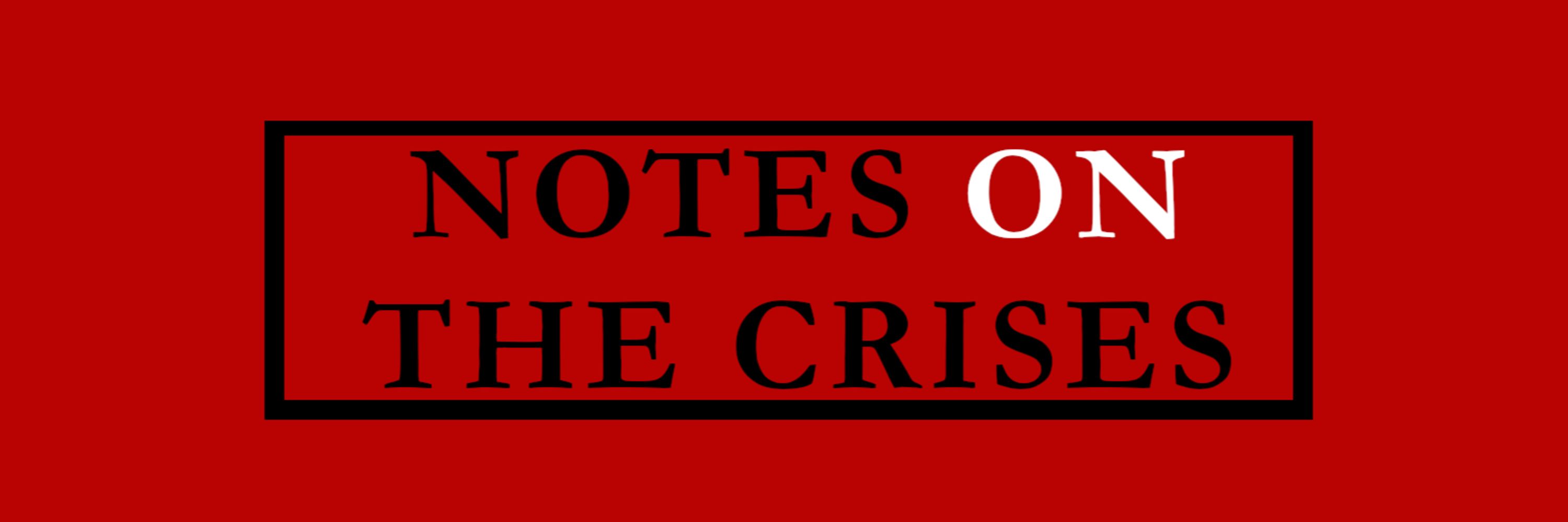 Notes on the Crises