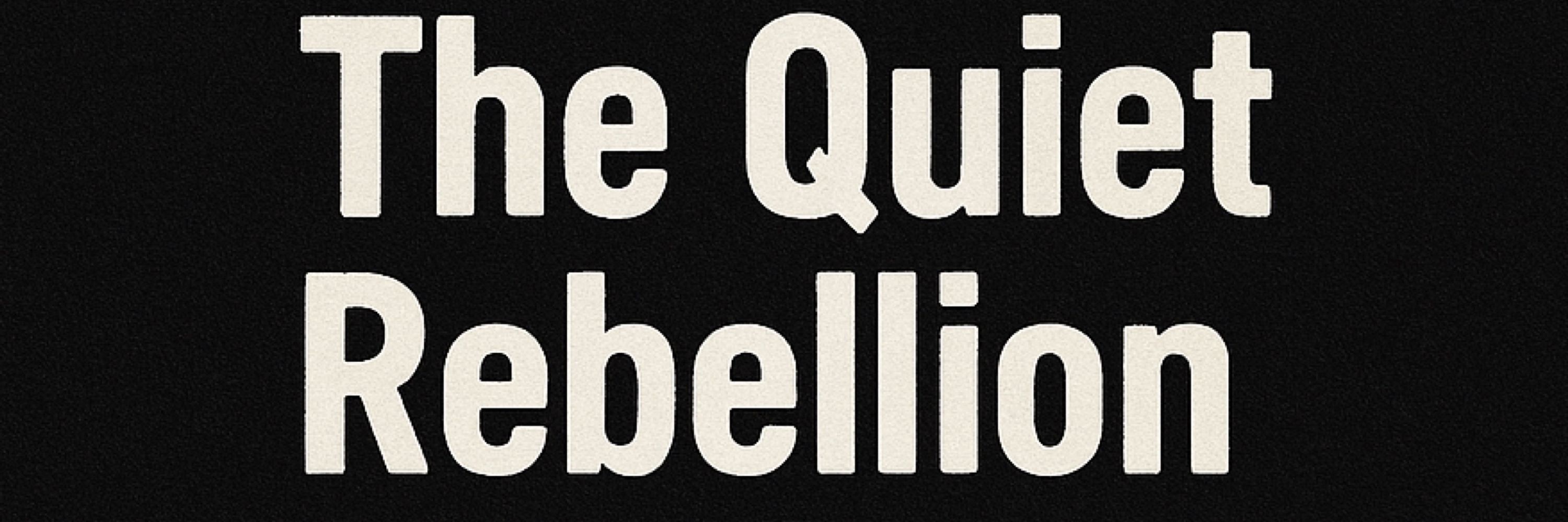 The Quiet Rebellion Project