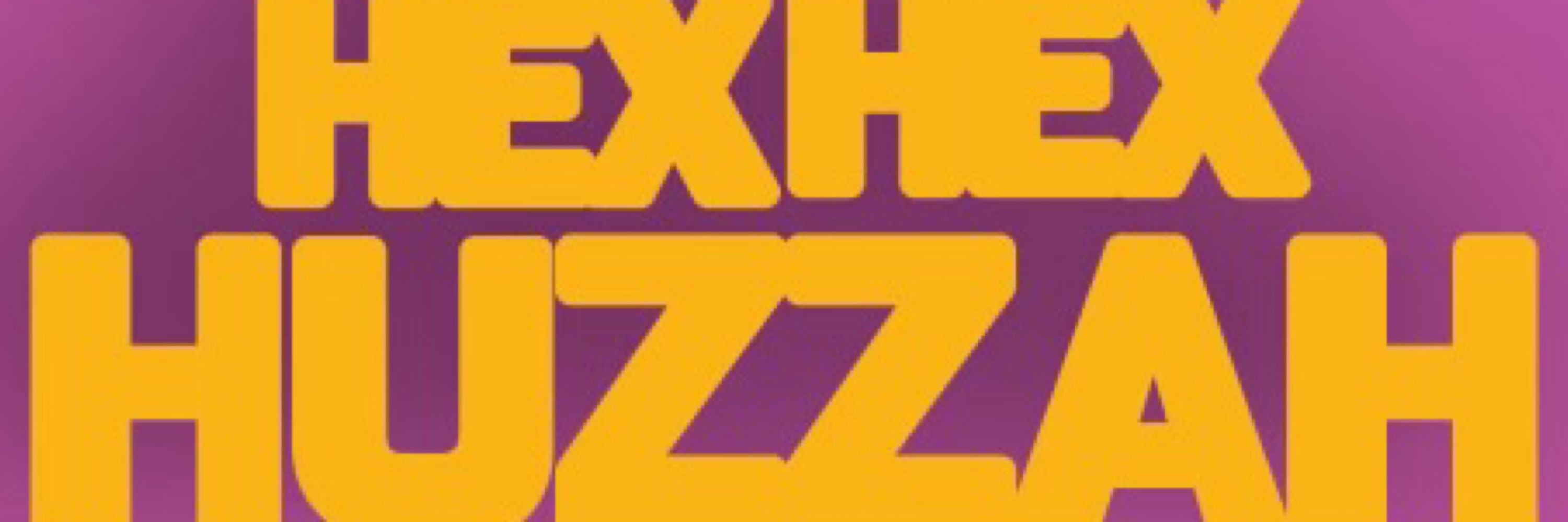 Hex Hex Huzzah