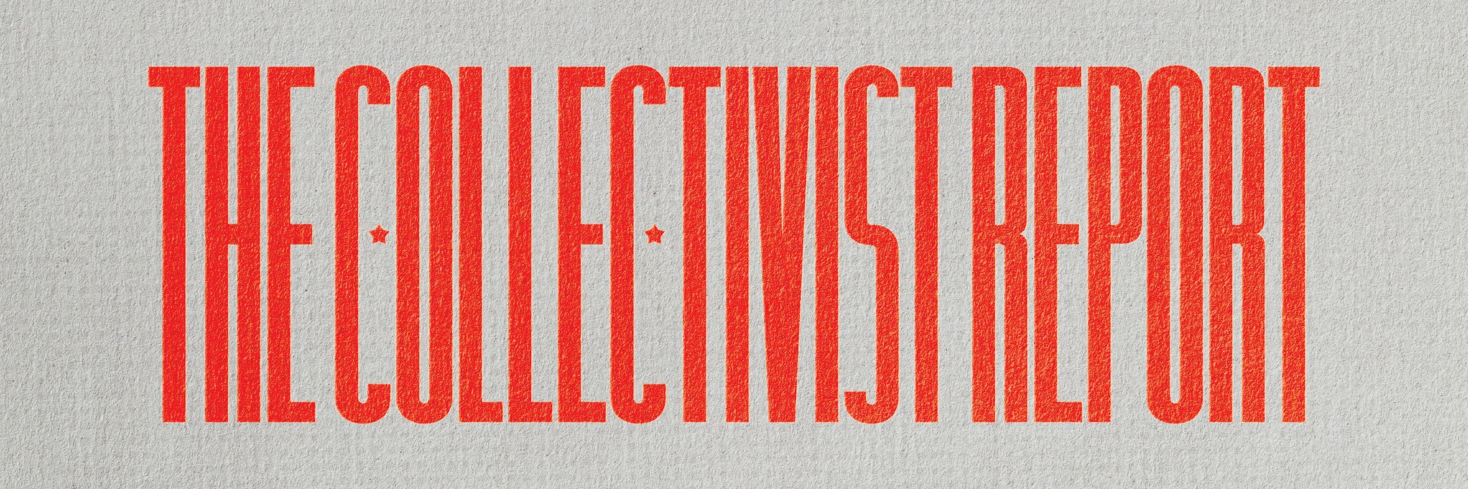 The Collectivist Report