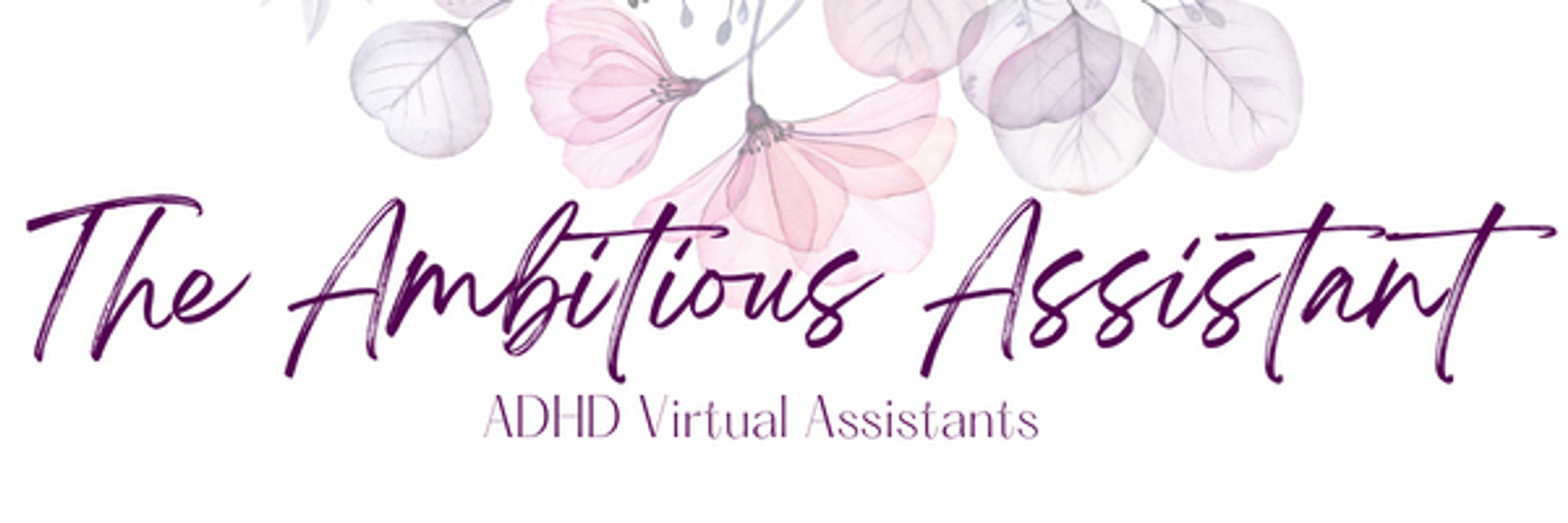 The Ambitious Assistant - ADHD Virtual Assistants